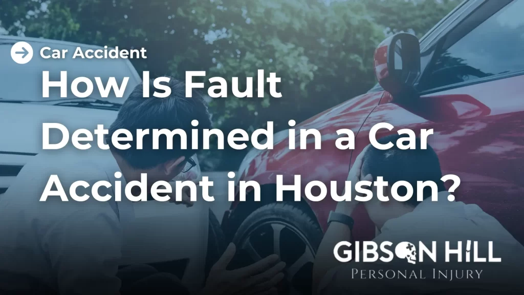 How Is Fault Determined in a Car Accident in Houston