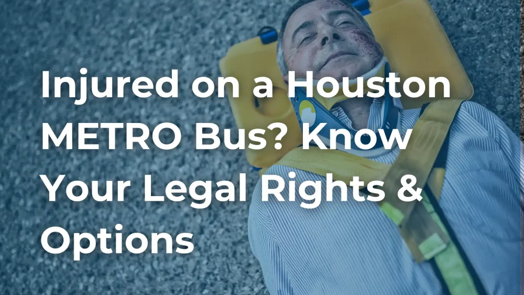 Injured on a Houston METRO Bus_ Know Your Legal Rights & Options image