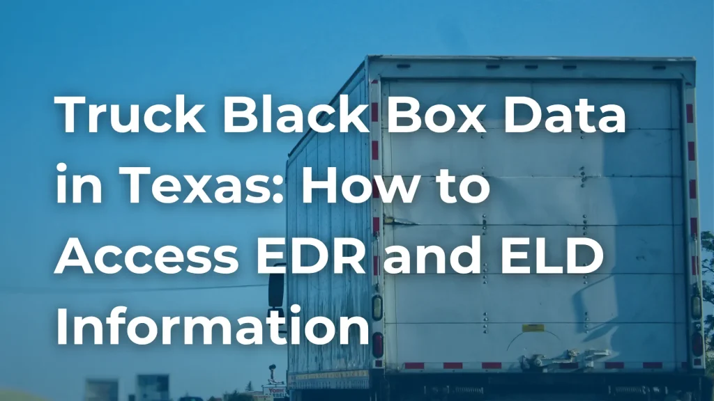 Truck Black Box Data in Texas_ How to Access EDR and ELD Information image