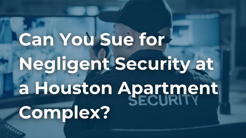 Can You Sue for Negligent Security at a Houston Apartment Complex_ image